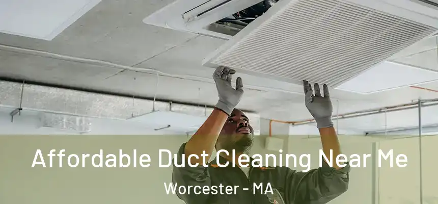  Affordable Duct Cleaning Near Me Worcester - MA