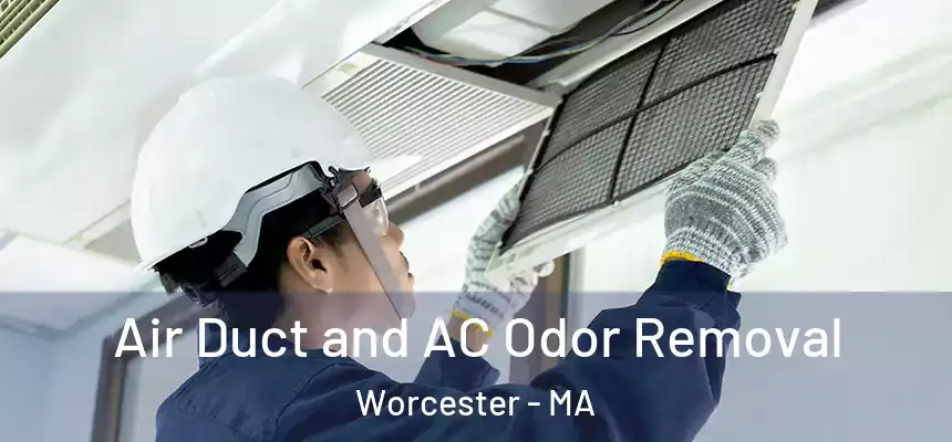 Air Duct and AC Odor Removal Worcester - MA