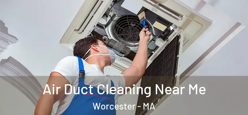  Air Duct Cleaning Near Me Worcester - MA