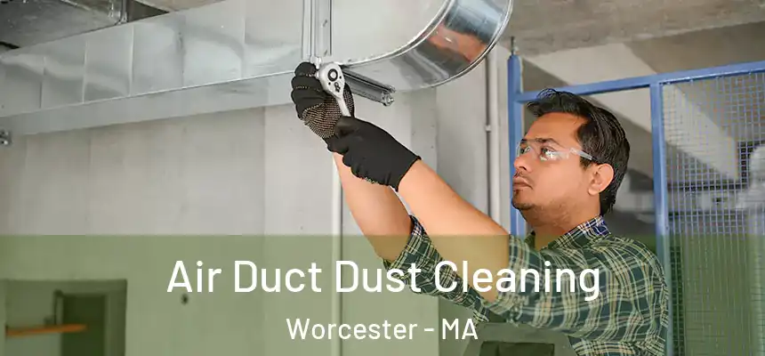 Air Duct Dust Cleaning Worcester - MA