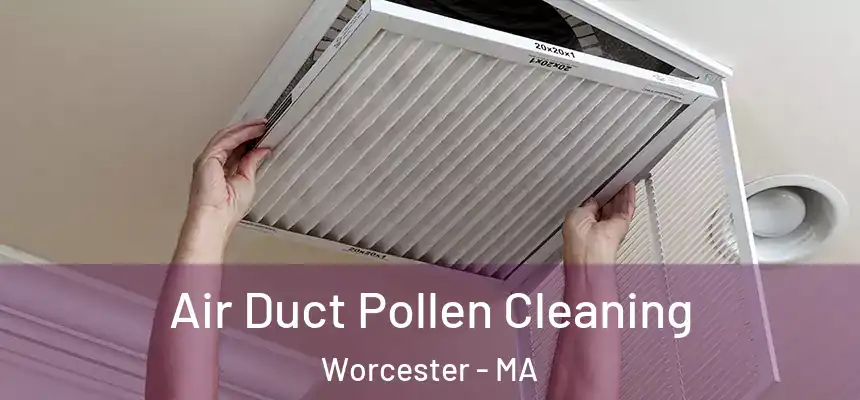 Air Duct Pollen Cleaning Worcester - MA