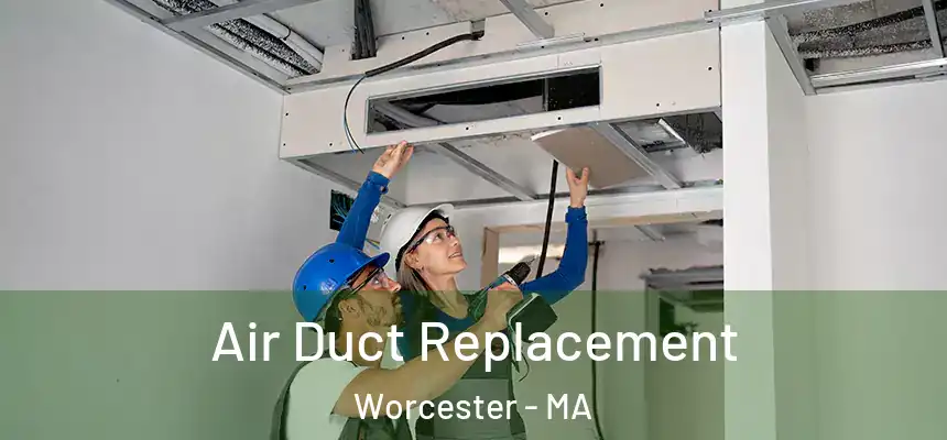 Air Duct Replacement Worcester - MA