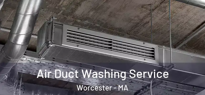  Air Duct Washing Service Worcester - MA