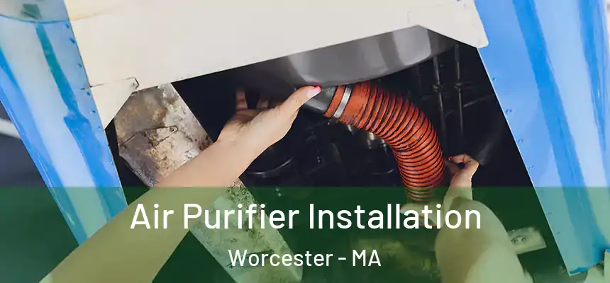 Air Purifier Installation Worcester - MA