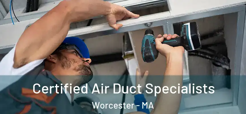  Certified Air Duct Specialists Worcester - MA