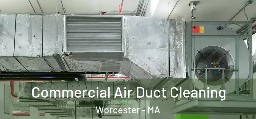 Commercial Air Duct Cleaning Worcester - MA