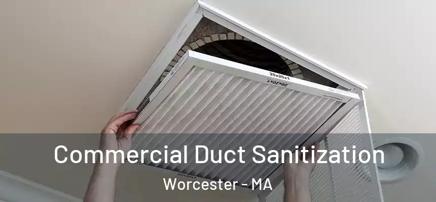 Commercial Duct Sanitization Worcester - MA