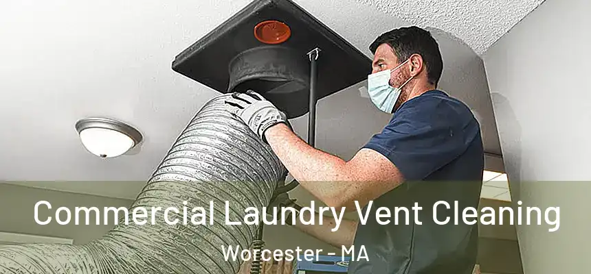 Commercial Laundry Vent Cleaning Worcester - MA