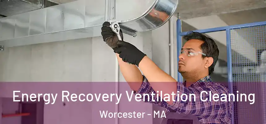 Energy Recovery Ventilation Cleaning Worcester - MA