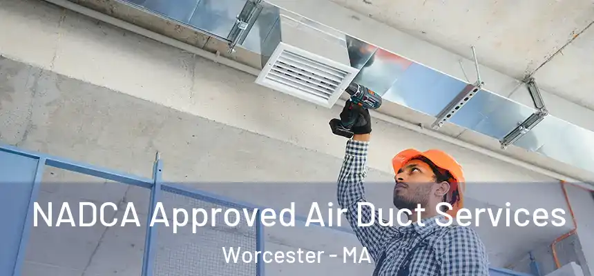  NADCA Approved Air Duct Services Worcester - MA