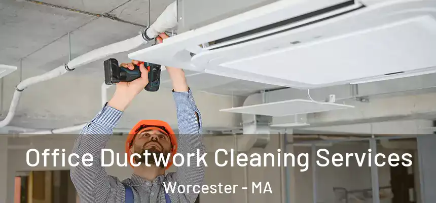 Office Ductwork Cleaning Services Worcester - MA