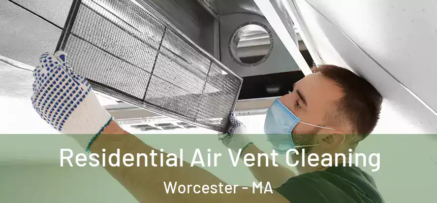 Residential Air Vent Cleaning Worcester - MA