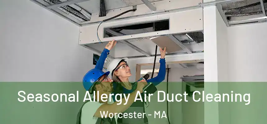 Seasonal Allergy Air Duct Cleaning Worcester - MA