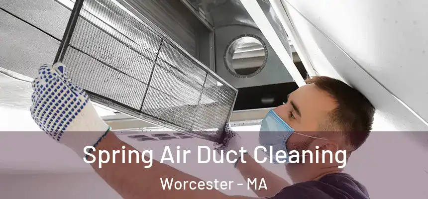 Spring Air Duct Cleaning Worcester - MA