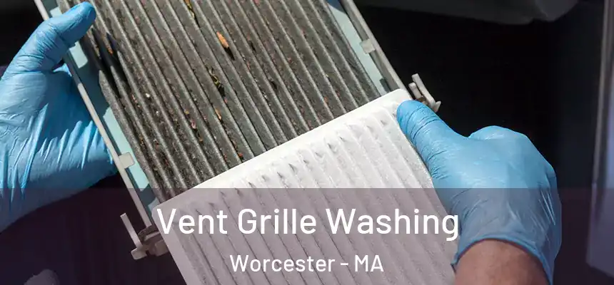 Vent Grille Washing Worcester - MA